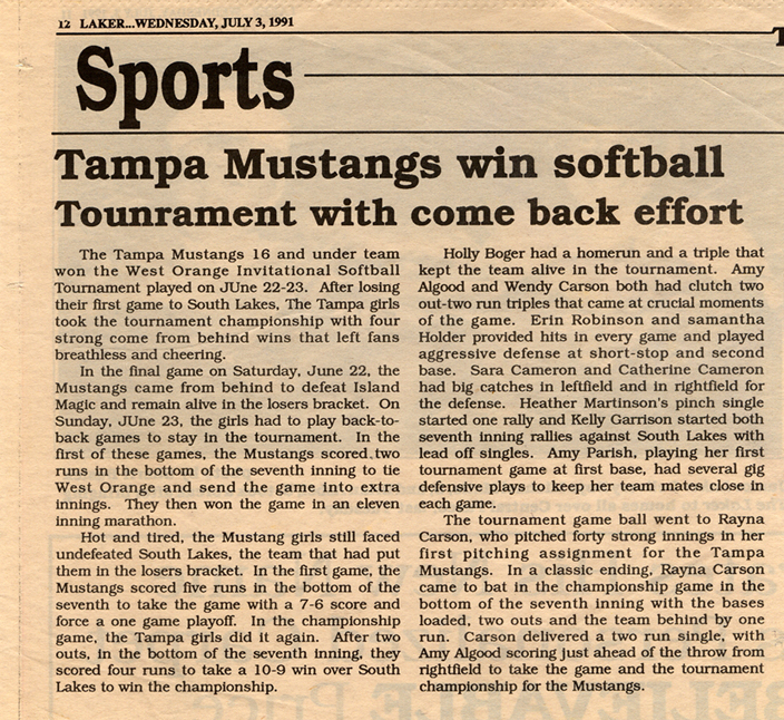 June 23,1991- 16U Tampa Mustangs win softball tournament with come back effort. After losing their first game to South Lakes, The Tampa girls took the tournament..............
